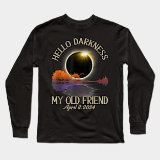 Hello Darkness Funny Solar Eclipse April 08 2024 Gift For Men Women Long Sleeve T-Shirt